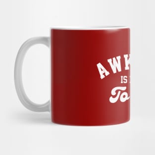 Awkward is my way to live Mug